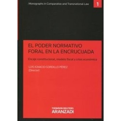 El Poder Normativo Foral en la Encrucijada : Encaje Constitucional, Modelo Fiscal y Crisis...