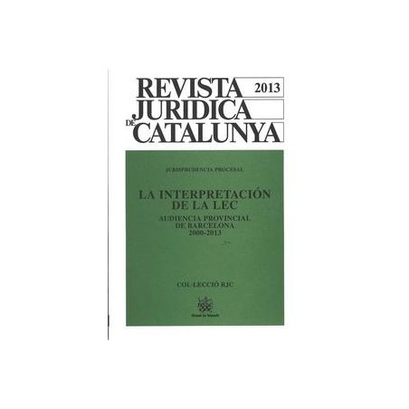 Revista Juridica de Cataluya , Jurisprudencia Procesal 2000-2013 "La Interpretación de la Lec"