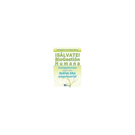 Sálvate! Biogestión Humana. Competencias para una Nueva Era Empresarial