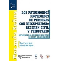 Los Patrimonios Proteguidos de Persona con Discapacidad Régimen Civil y Tributario "Reflexiones al Cumplirse Diez Años de su Le