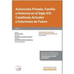 Autonomía Privada, Familia y Herencia en el Siglo XXI. Cuestiones Actuales y Soluciones de Futuro...