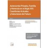 Autonomía Privada, Familia y Herencia en el Siglo XXI. Cuestiones Actuales y Soluciones de Futuro "(Duo Papel + Ebook )"