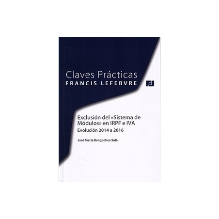 Claves Prácticas Exclusión del "Sistema de Módulos" en Irpf e Iva Evolución 2014 a 2016