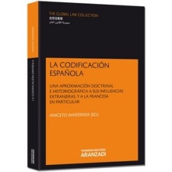 La Codificación Española "Una Aproximación Doctrinal e Historiográfica a sus Influencias Extranjeras, y a la Franc"