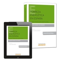 Pobreza Energética en España. Alcance y Protección Constitucional "Papel + Ebook  Actualizable."