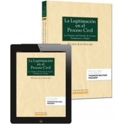 La Legitimación en el Proceso Civil (Papel + E-Book) "Los Titulares de la Acción: Fundamentos y Reglas"