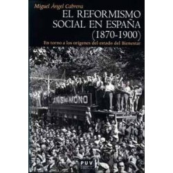 El Reformismo Social en España (1870-1900) "En Torno a los Orígenes del Estado del Bienestar"