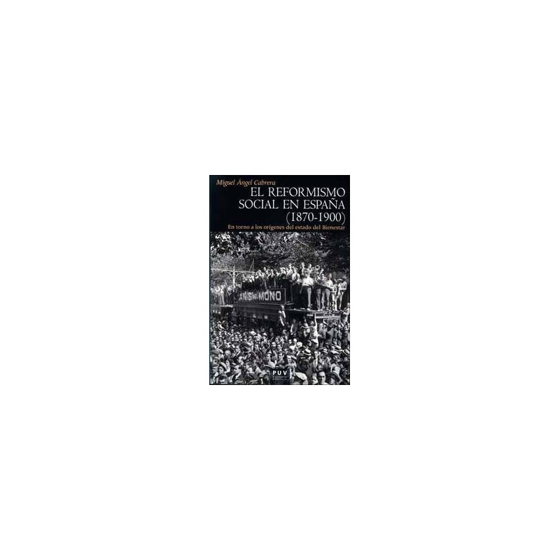 El Reformismo Social en España (1870-1900) "En Torno a los Orígenes del Estado del Bienestar"