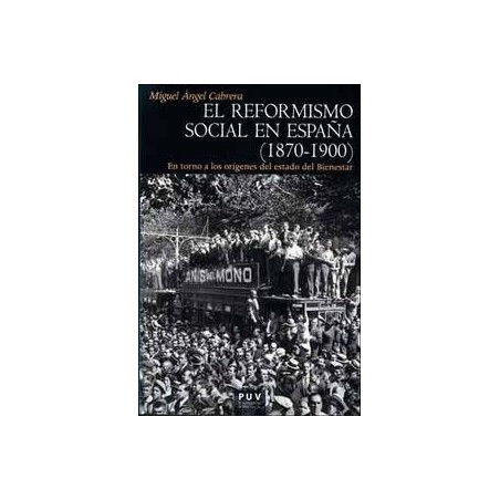El Reformismo Social en España (1870-1900) "En Torno a los Orígenes del Estado del Bienestar"