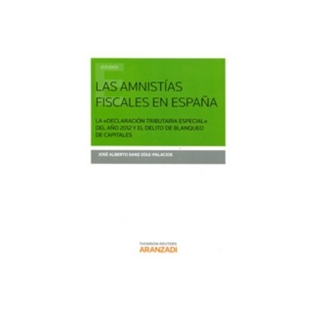 Las Amnistías Fiscales en España "La  Declaración Tributaria Especial  del Año 2012 y el Delito de Blanqueo de Capitales"