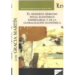 El Moderno Derecho Penal Económico Empresarial y de la Globalización Económica