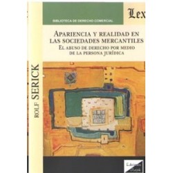 Apariencia y Realidad en las Sociedades Mercantiles "El Abuso de Derecho por Medio de la Persona Jurídica"