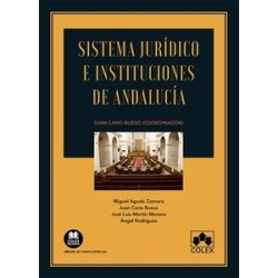 Sistema jurídico e instituciones de Andalucía "Una obra esencial para conocer las instituciones y...