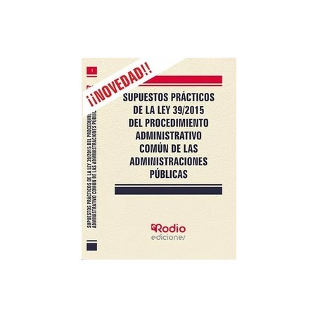 Supuestos Prácticos de la Ley 39/2015 del Procedimiento Administrativo común de las Administraciones Públicas