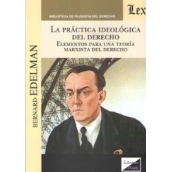 La Practica Ideologica del Derecho "Elementos para una Teoria Marxista del Derecho"
