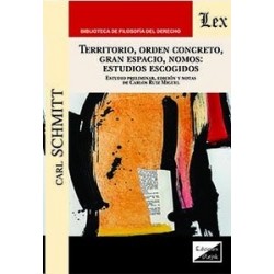 Territorio, Orden Concreto, Gran Espacio, Nomos: Estudios Escogidos "Estudio Preliminar, Edicion y Notas de Carlos Ruiz Miguel"