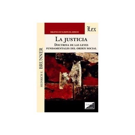 La justicia "Doctrina de las leyes fundamentales del orden social"