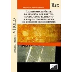 La Difuminacion de la Funcion del Capital Social como Elemento y Requisito Esencial en el Derecho...