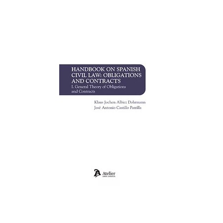Handbook on spanish civil law: obligations and contracts "Volume I General theory of obligations and contracts"