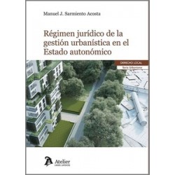 Régimen jurídico de la gestión urbanística en el estado autonómico