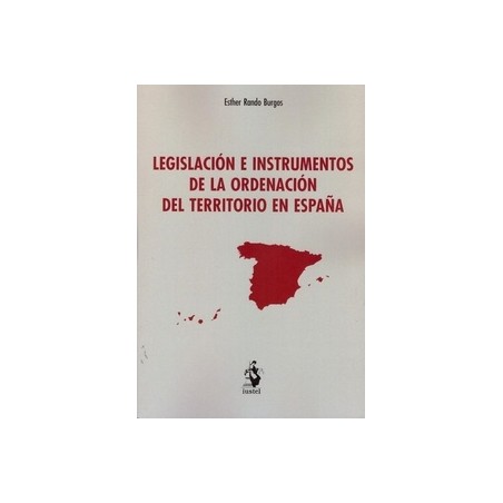 Legislación e Instrumentos de la Ordenación del Territorio en España