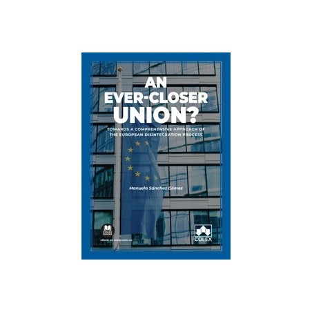 An ever-closer Union? "Towards a comprehensive approach of the european disintegration process. Impresión Bajo Demanda (7 a 10 