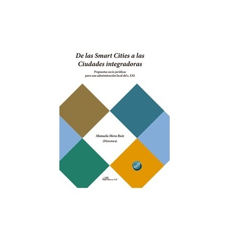 De las Smart Cities a las Ciudades integradoras "Propuestas socio-jurídicas para una administración local del s. XXI"
