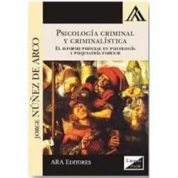 PSICOLOGIA CRIMINAL Y CRIMINALISTICA "EL INFORME PERICIAL EN PSICOLOGIA Y PSIQUIATRIA FORENSE"