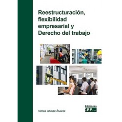 Reestructuración, flexibilidad empresarial y Derecho del trabajo