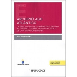 Archipiélago Atlántico "La singularidad de Canarias en el sistema autonómico español dentro del...