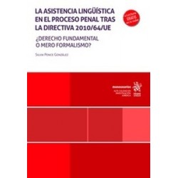 La asistencia lingüística en el proceso penal tras la directiva 2010/64/UE "Derecho fundamental o...