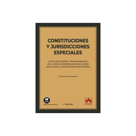 Constituciones y jurisdicciones especiales "Evolución, tensión y transformación de la unidad e independencia del poder judicial