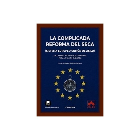La complicada reforma del SECA (Sistema Europeo Común de Asilo) "Un camino todavía por transitar para la Unión Europea"