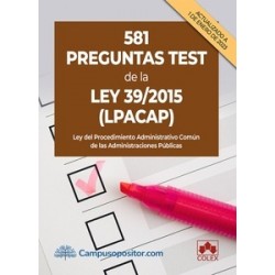 581 preguntas test de la ley 39/2015 (LPACAP). Ley del procedimiento administrativo común de las administra