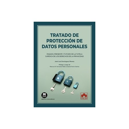 TRATADO DE PROTECCIÓN DE DATOS PERSONALES "PASADO, PRESENTE Y FUTURO DE LA TUTELA JURÍDICA DE LOS DERECHOS DE LA PRIVACIDAD"