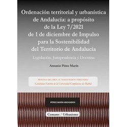Ordenación territorial y urbanística de Andalucía: a propósito de la ley de impulso para la sostenibilidad del t "Legislación, 