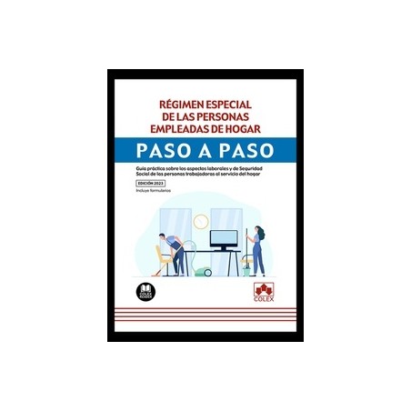 Régimen especial de las personas empleadas de hogar. Paso a paso "Guía práctica sobre los aspectos laborales y de Seguridad Soc
