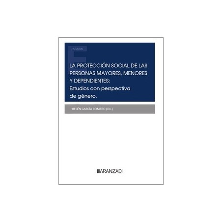 La protección social de las personas mayores, menores y dependientes: estudios con perspectiva de género