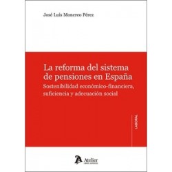 La reforma del sistema de pensiones en España "Sostenibilidad económico-financiera,suficiencia y...