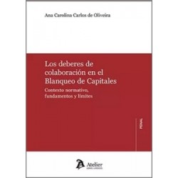 Los deberes de colaboración en el blanqueo de capitales "Contexto normativo, fundamentos y límites"
