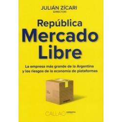 REPUBLICA MERCADO LIBRE "La empresa más grande de la Argentina y los riesgos de la economía de...