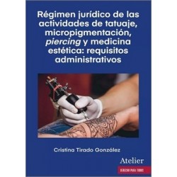 Régimen jurídico de las actividades de tatuaje, micropigmentación, piercing y medicina estética "requisitos administrativos"