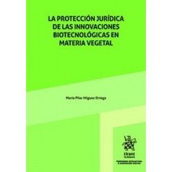 La protección jurídica de las innovaciones Biotecnológicas en materia vegetal