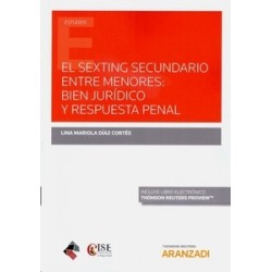 El Sexting Secundario Entre Menores: Bien Jurídico y Respuesta Penal (Papel + Ebook)