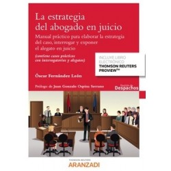 La estrategia del abogado en juicio "Manual práctico para elaborar la estrategia del caso,...