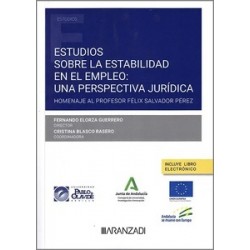 Estudios sobre la estabilidad en el empleo: una perspectiva jurídica "Homenaje al Profesor Félix Salvador Pérez"