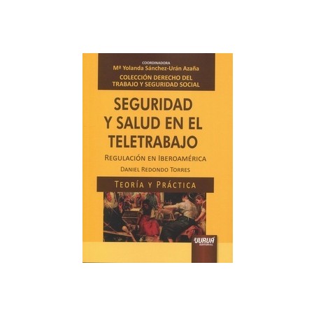 Seguridad y salud en el teletrabajo. Regulación en Iberoamérica. Teoría y práctica