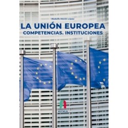 La Unión Europea. Competencias. Instituciones