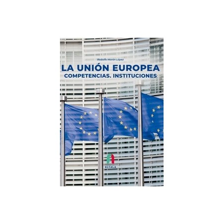La Unión Europea. Competencias. Instituciones