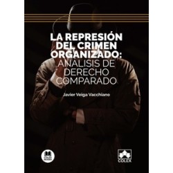 La represión del crimen organizado: análisis de derecho comparado "Impresión Bajo Demanda"